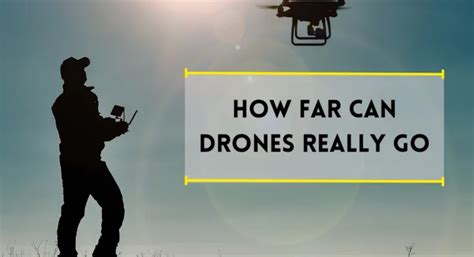 How Far Can a Drone Travel: Exploring the Boundaries of Aerial Mobility and Beyond