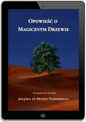  Oroblanco: Opowieść o magicznym drzewie i ukrytej mądrości