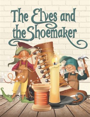  The Elves and the Shoemaker -  A Tale of Magical Help and Entrepreneurial Spirit!